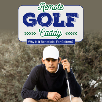 Info graphic: Remote Gold Caddy - Why Is It Beneficial For Golfers?